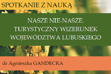 Wykład "Nasze nie-nasze. Turystyczny wizerunek województwa lubuskiego", 21.11.2024